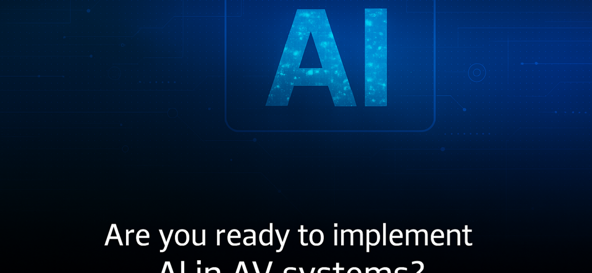 Are you ready to implement Ai in AV systems_